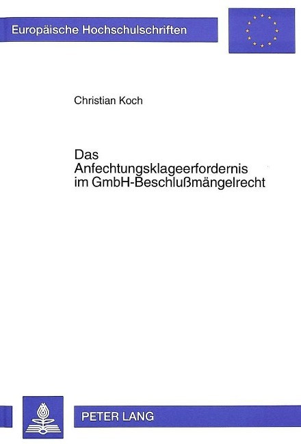 Das Anfechtungsklageerfordernis im GmbH-Beschlu?m?ngelrecht - Koch, Christian