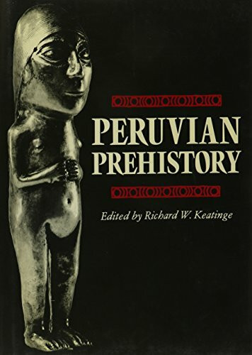 Peruvian Prehistory: An Overview of Pre-Inca and Inca Society