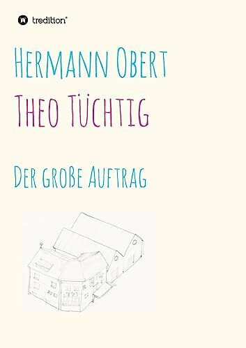 Theo Tüchtig: Der große Auftrag