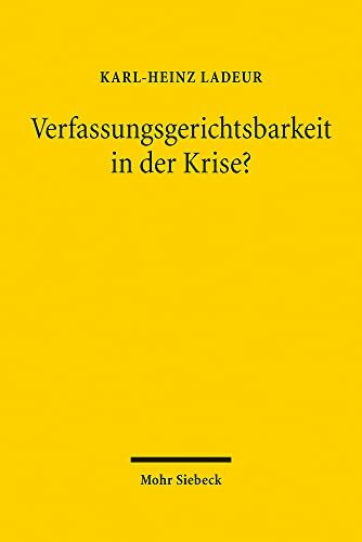 Verfassungsgerichtsbarkeit in der Krise?: Deutschland, Europa, Nord- und Südamerika