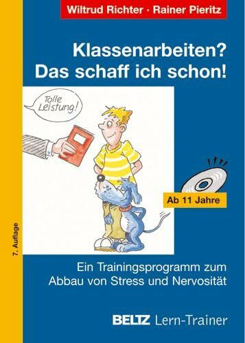 Klassenarbeiten? Das schaff ich schon!: Ein Trainingsprogramm zum Abbau von Stress und Nervosität (ab 11 Jahre) (Beltz Lern-Trainer)