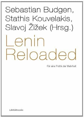 Lenin Reloaded: Für eine Politik der Wahrheit