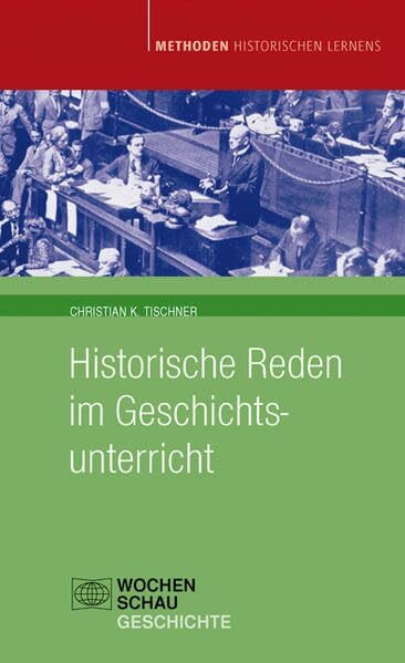 Historische Reden im Geschichtsunterricht (Methoden Historischen Lernens)