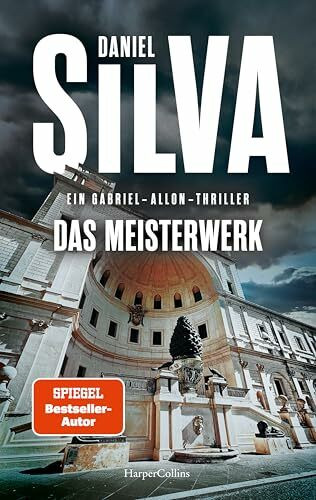 Das Meisterwerk: Gabriel-Allon-Thriller | Packender Spionagethriller mit Schauplatz Vatikan | SPIEGEL-Bestsellerautor | Band 25 der Gabriel-Allon-Reihe