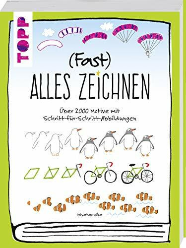 (Fast) alles zeichnen: Über 2000 Motive mit Schritt-für-Schritt-Abbildungen
