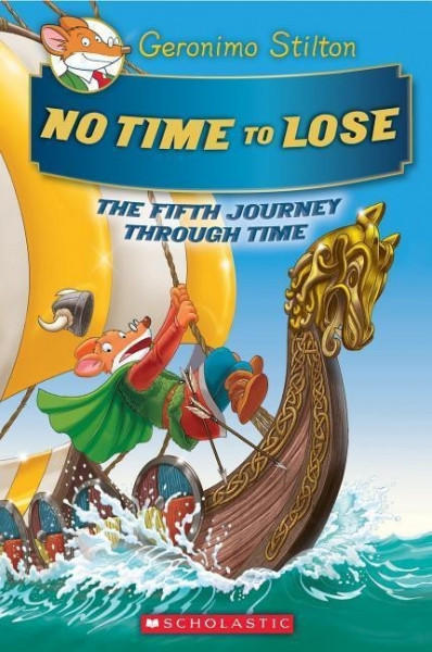 No Time To Lose (Geronimo Stilton Journey Through Time #5)