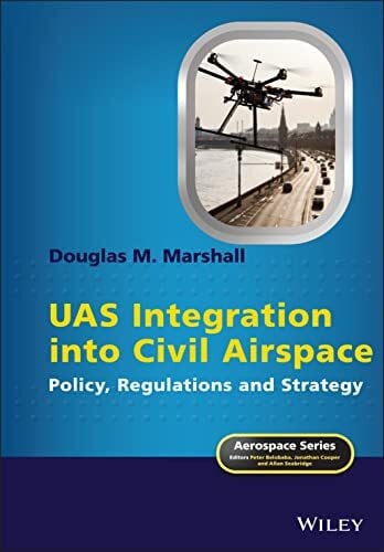 UAS Integration into Civil Airspace: Policy, Regulations and Strategy (Aerospace)