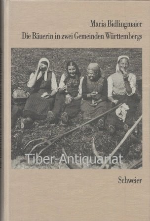 Die Bäuerin in zwei Gemeinden Württembergs: Diss. Vorw. v. Carl J. Fuchs. Nachw., Anm. u. Literaturhinw. v. Christel Köhle-Hezinger.