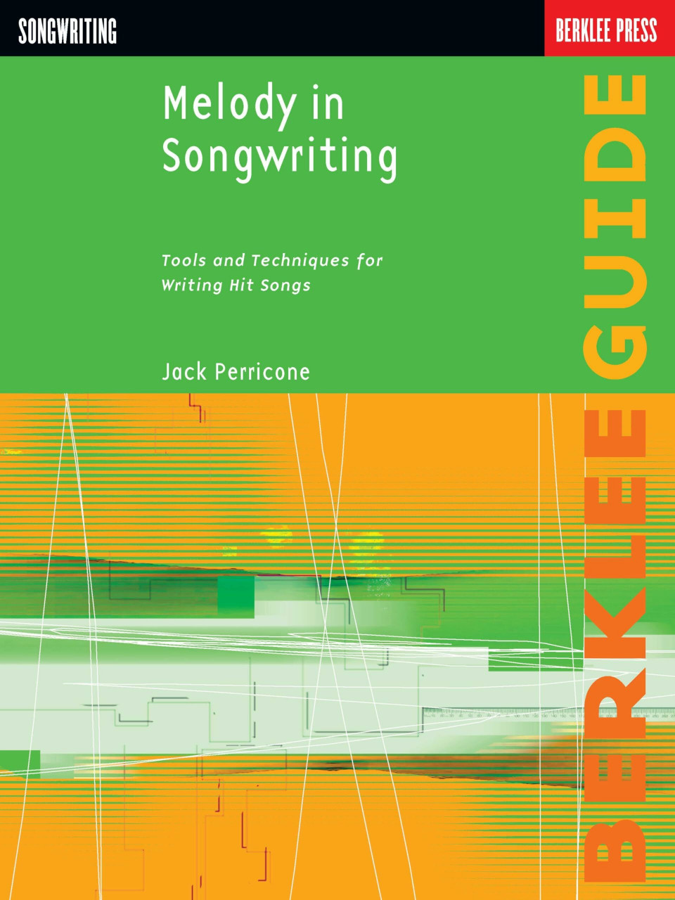 Berklee Press Publications Melody In Songwriting. Arbeitsheft., Tools And Techniques For Writing Hit Songs (Berklee Guide)