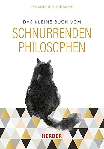 Das kleine Buch vom schnurrenden Philosophen: Was ich von meinem Kater gelernt habe