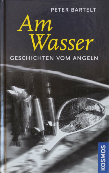 Am Wasser: Geschichten vom Angeln