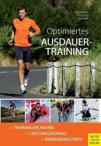 Optimiertes Ausdauertraining: Trainingsplanung, Leistungsaufbau, Ernäghrungstipps