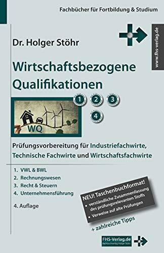 Wirtschaftsbezogene Qualifikationen: Prüfungsvorbereitung für Industriefachwirte, Technische Fachwirte und Wirtschaftsfachwirte (Fachbücher für Fortbildung & Studium)