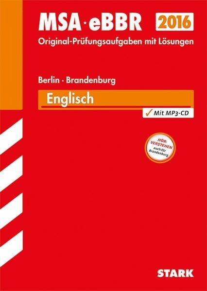 STARK Mittlerer Schulabschluss Berlin/Brandenburg - Englisch: MSA, eBBR. Original-Prüfungsaufgaben mit Lösungen 2011-2015. Kompetenzbereich HÖRVERSTEHEN auch für Brandenburg