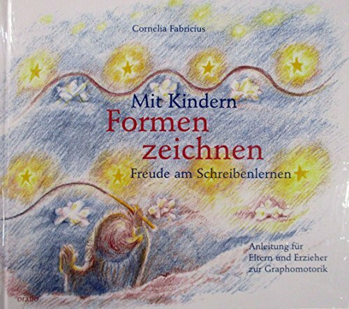 Mit Kindern Formenzeichnen. Freude am Schreibenlernen. Anleitung für Eltern und Erzieher zur Graphomotorik