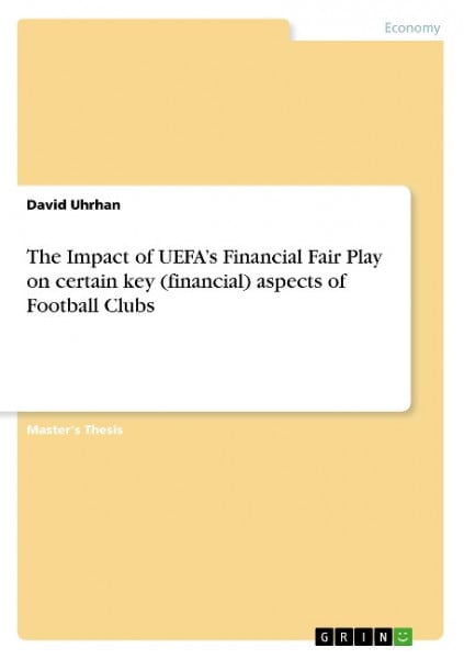 The Impact of UEFA's Financial Fair Play on certain key (financial) aspects of Football Clubs