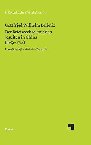 Der Briefwechsel mit den Jesuiten in China (1689–1714): Zweisprachige Ausgabe (Philosophische Bibliothek)