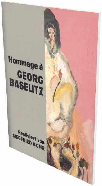 Hommage à Georg Baselitz: Realisiert von Siegfried Gohr