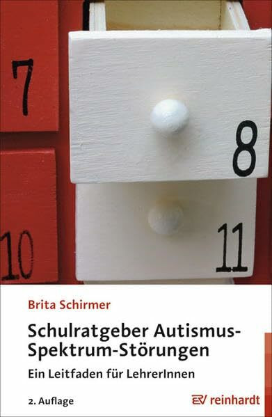 Schulratgeber Autismus-Spektrum-Störungen: Ein Leitfaden für LehrerInnen