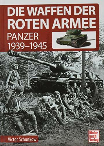 Die Waffen der Roten Armee: Panzer 1939-1945