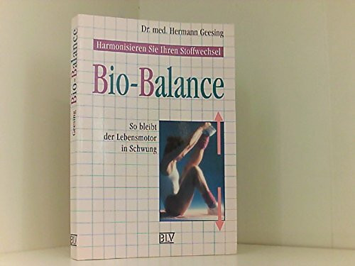 Bio- Balance. So bleibt der Lebensmotor in Schwung