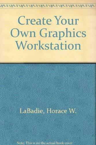 Create Your Own Graphics Workstation/for Windows