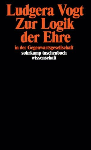 Zur Logik der Ehre in der Gegenwartsgesellschaft: Differenzierung, Macht, Integration (suhrkamp taschenbuch wissenschaft)