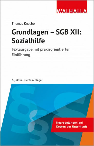 Grundlagen - SGB XII: Sozialhilfe: Textausgabe mit praxisorientierter Einführung