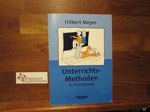 UnterrichtsMethoden, 2 Bde., Bd.2, Praxisband: Unterrichts-Methoden II - Praxisband (16. Auflage) - Buch mit zwei didaktischen Landkarten (Praxisbuch Meyer)