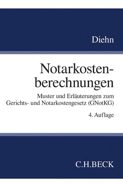 Notarkostenberechnungen: Muster und Erläuterungen zum Gerichts- und Notarkostengesetz (GNotKG)