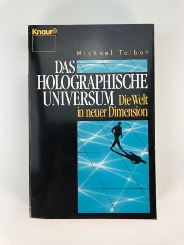 Das holographische Universum: Die Welt in neuer Dimension (Knaur Taschenbücher. Sachbücher)