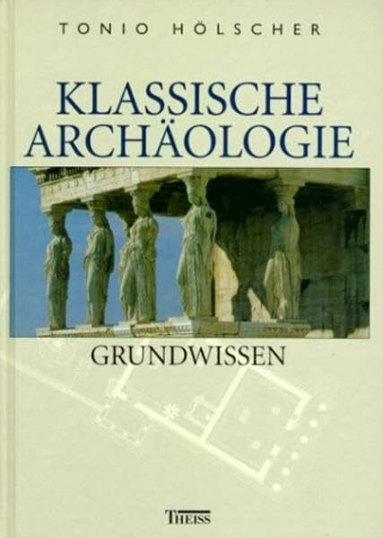 Klassische Archäologie - Grundwissen