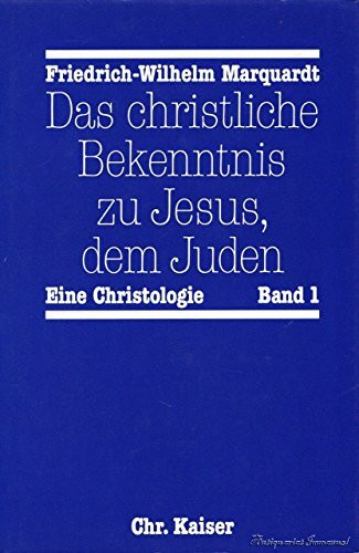 Das christliche Bekenntnis zu Jesus, dem Juden. Eine Christologie. Band 1.