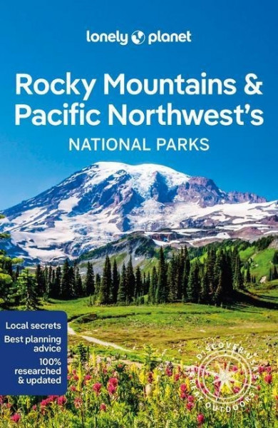 Lonely Planet Rocky Mountains & Pacific Northwest's National Parks