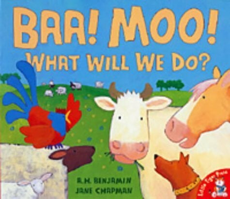 BAA! Moo! What Will We Do? BAA! Moo! What Will We Do?