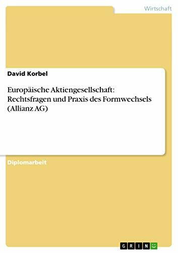 Europäische Aktiengesellschaft: Rechtsfragen und Praxis des Formwechsels (Allianz AG): Diplomarbeit
