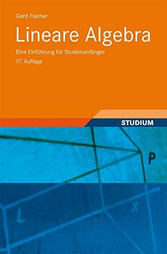 Lineare Algebra: Eine Einführung für Studienanfänger (Grundkurs Mathematik)