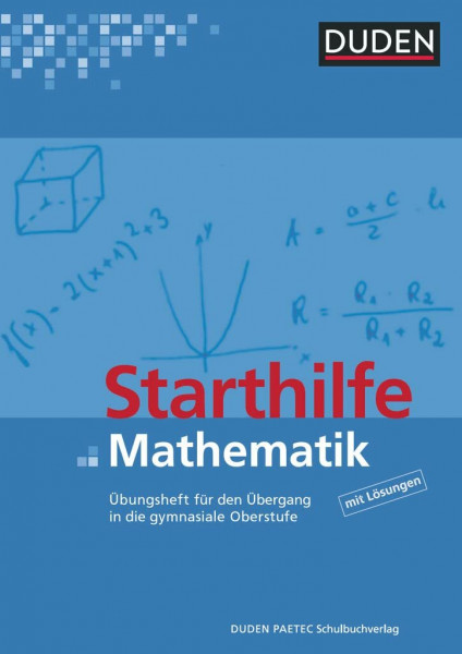 Duden Starthilfen: Starthilfe Mathematik - Übungsheft für den Übergang in die gymnasiale Oberstufe