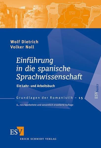 Einführung in die spanische Sprachwissenschaft: Ein Lehr- und Arbeitsbuch (Grundlagen der Romanistik)