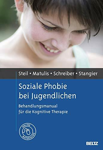 Soziale Phobie bei Jugendlichen: Behandlungsmanual für die Kognitive Therapie. Mit Online-Material