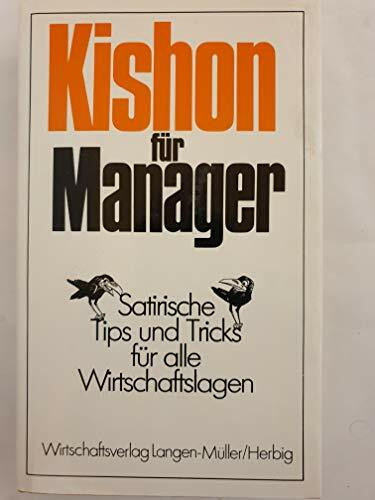 Kishon für Manager: 199 satirische Tips und Tricks für alle Wirtschaftslagen (Heiteres im Wirtschaftsverlag Langen-Müller)