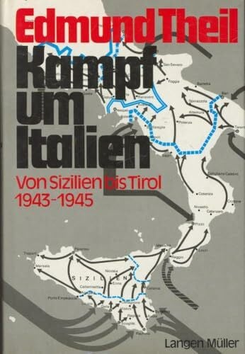 Kampf um Italien: Von Sizilien bis Tirol 1943-1945