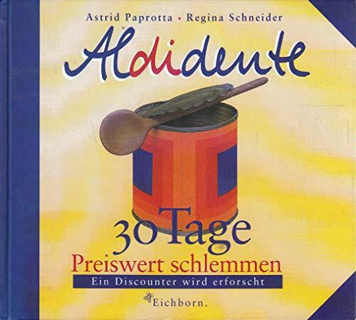 Aldidente: 30 Tage preiswert schlemmen. Ein Discounter wird erforscht