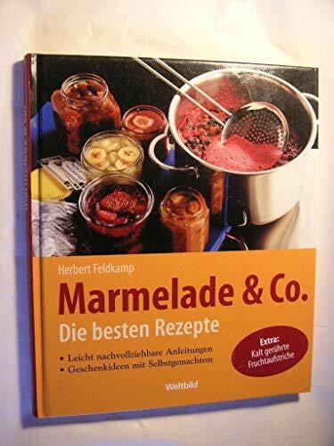 Marmelade & Co : die besten Rezepte ; [leicht nachvollziehbare Anleitungen ; Geschenkideen mit Selbstgemachtem ; extra: kalt gerührte Fruchtaufstriche]