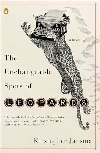 The Unchangeable Spots of Leopards: A Novel The Unchangeable Spots of Leopards: A Novel
