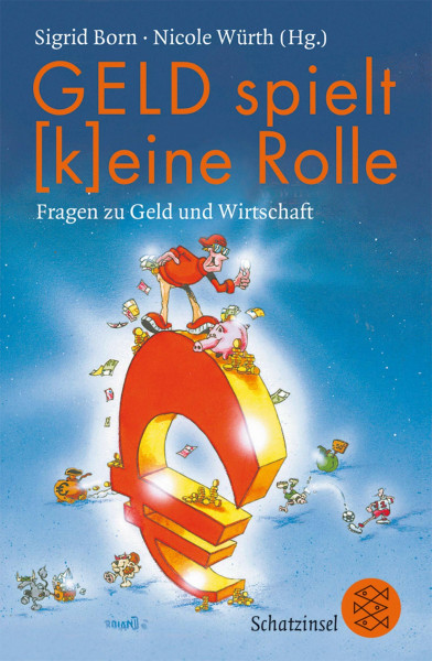 Geld spielt (k)eine Rolle: Fragen zu Geld und Wirtschaft (Fischer Schatzinsel)