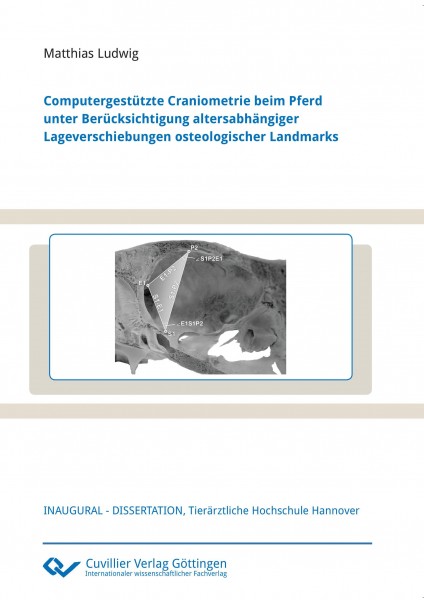 Computergestützte Craniometrie beim Pferd unter Berücksichtigung altersabhängiger Lageverschiebungen