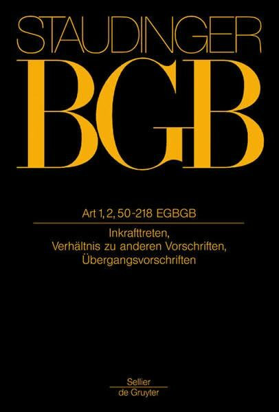 Art 1, 2, 50-218 EGBGB: (Inkrafttreten, Verhältnis zu anderen Vorschriften, Übergangsvorschriften) (J. Von Staudingers Kommentar Zum Burgerlichen Gesetzbuch Mit Einfuhrungsgesetz Und Nebengesetzen)