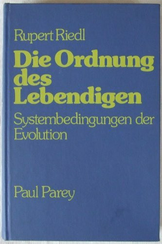 Die Ordnung des Lebendigen. Systembedingungen der Evolution