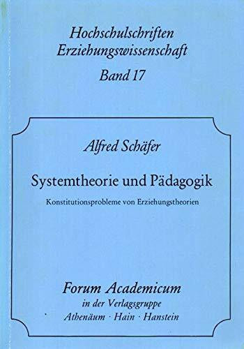 Systemtheorie und Pädagogik. Konstitutionsprobleme von Erziehungstheorien